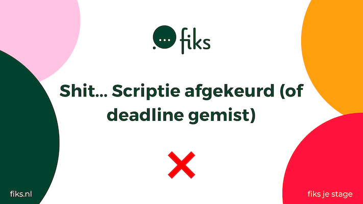 Shit… Scriptie afgekeurd (of deadline gemist)